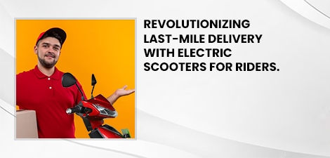 the-advantages-of-electric-scooters-for-last-mile-delivery-riders